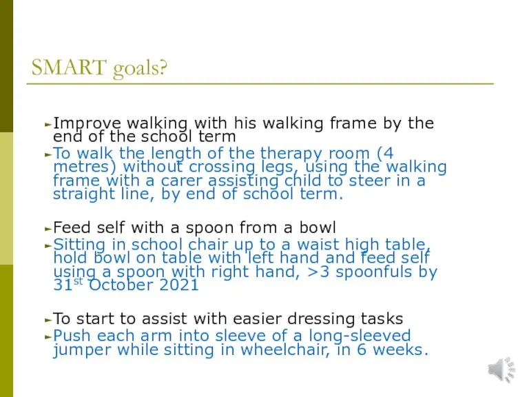 SMART goals? Improve walking with his walking frame by the end of