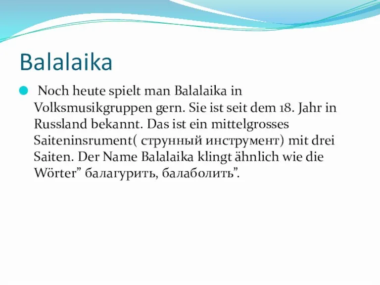 Balalaika Noch heute spielt man Balalaika in Volksmusikgruppen gern. Sie ist seit