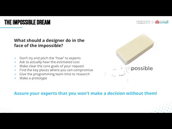 THE IMPOSSIBLE DREAM What should a designer do in the face of