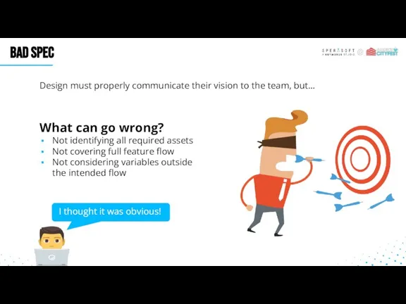 Design must properly communicate their vision to the team, but… BAD SPEC
