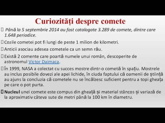 Până la 5 septembrie 2014 au fost catalogate 3.289 de comete, dintre