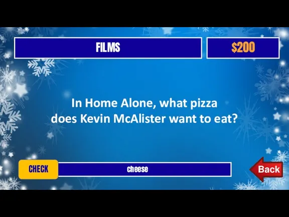 FILMS $200 cheese CHECK In Home Alone, what pizza does Kevin McAlister want to eat?