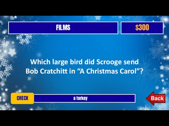 FILMS $300 a turkey CHECK Which large bird did Scrooge send Bob