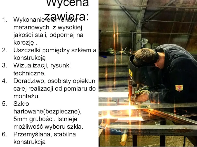 Wycena zawiera: Wykonanie elementów metanowych z wysokiej jakości stali, odpornej na korozję