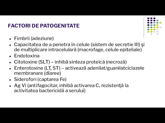 FACTORI DE PATOGENITATE Fimbrii (adeziune) Capacitatea de a penetra în celule (sistem