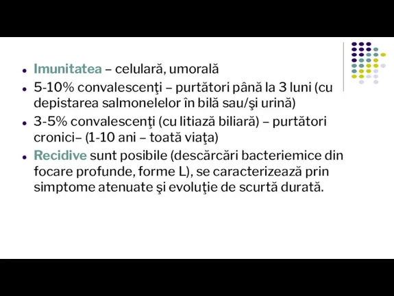 Imunitatea – celulară, umorală 5-10% convalescenţi – purtători până la 3 luni