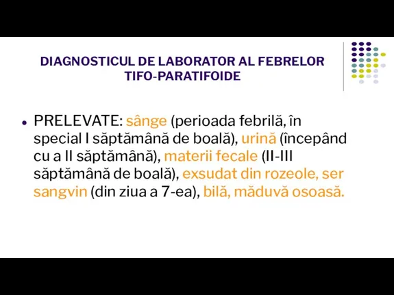 DIAGNOSTICUL DE LABORATOR AL FEBRELOR TIFO-PARATIFOIDE PRELEVATE: sânge (perioada febrilă, în special