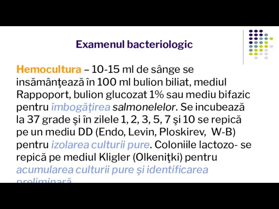 Examenul bacteriologic Hemocultura – 10-15 ml de sânge se insămânţează în 100