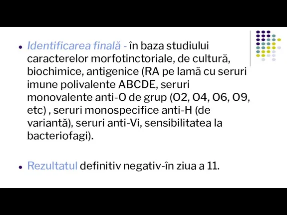 Identificarea finală - în baza studiului caracterelor morfotinctoriale, de cultură, biochimice, antigenice