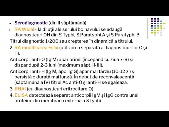 Serodiagnostic (din II săptămână) RA Widal - la diluţii ale serului bolnavului