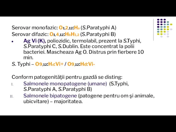 Serovar monofazic: O1,2,12:Ha (S.Paratyphi A) Serovar difazic: O1,4,12:HbH1,2 (S.Paratyphi B) Ag Vi