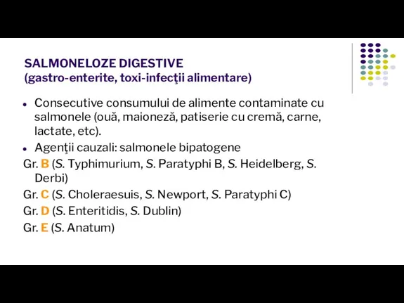 SALMONELOZE DIGESTIVE (gastro-enterite, toxi-infecţii alimentare) Consecutive consumului de alimente contaminate cu salmonele