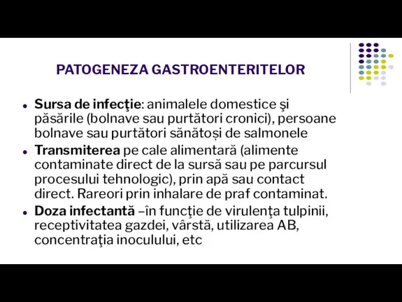PATOGENEZA GASTROENTERITELOR Sursa de infecţie: animalele domestice şi păsările (bolnave sau purtători