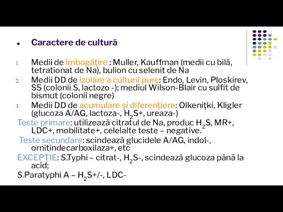 Caractere de cultură Medii de îmbogăţire : Muller, Kauffman (medii cu bilă,
