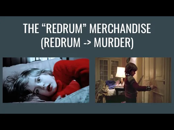 THE “REDRUM” MERCHANDISE (REDRUM -> MURDER)