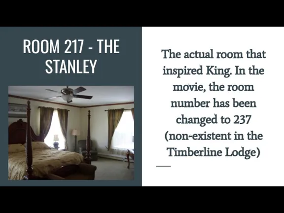 ROOM 217 - THE STANLEY The actual room that inspired King. In