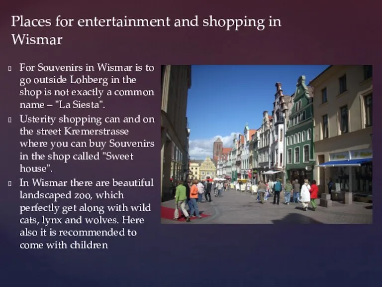For Souvenirs in Wismar is to go outside Lohberg in the shop