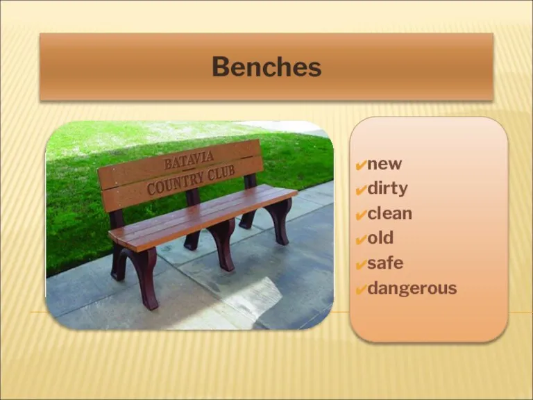 Benches new dirty clean old safe dangerous