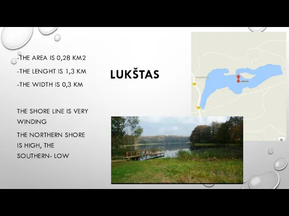 LUKŠTAS -THE AREA IS 0,28 KM2 -THE LENGHT IS 1,3 KM -THE