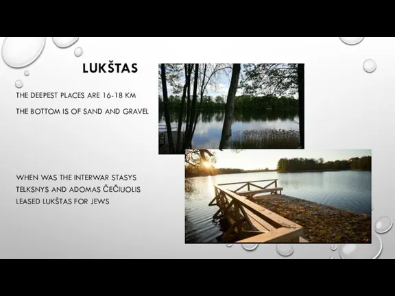 LUKŠTAS THE DEEPEST PLACES ARE 16-18 KM THE BOTTOM IS OF SAND