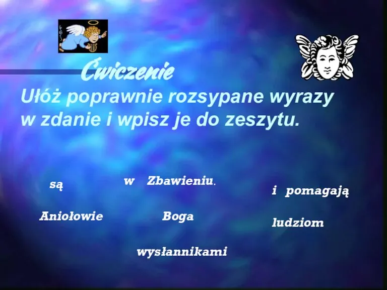 Ćwiczenie Ułóż poprawnie rozsypane wyrazy w zdanie i wpisz je do zeszytu.