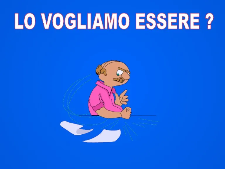 LO VOGLIAMO ESSERE ?