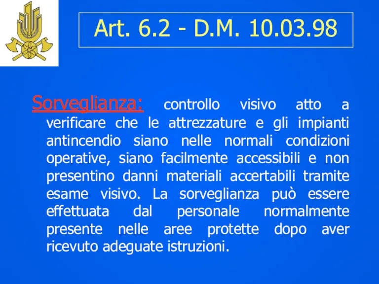 Art. 6.2 - D.M. 10.03.98 Sorveglianza: controllo visivo atto a verificare che