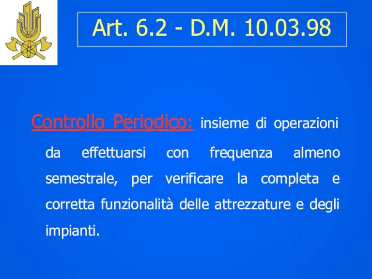 Art. 6.2 - D.M. 10.03.98 Controllo Periodico: insieme di operazioni da effettuarsi