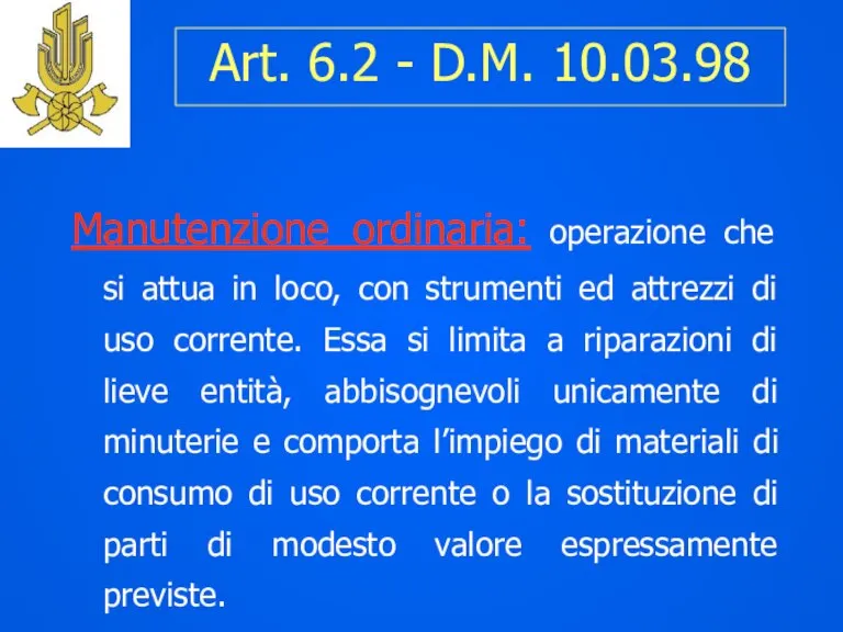 Art. 6.2 - D.M. 10.03.98 Manutenzione ordinaria: operazione che si attua in