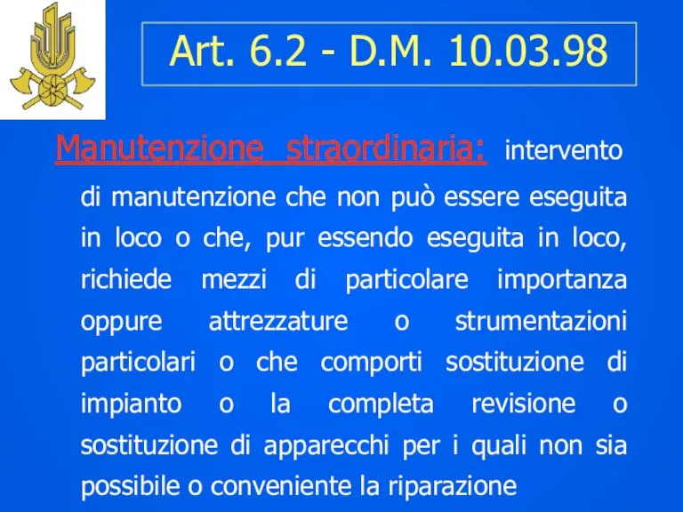 Art. 6.2 - D.M. 10.03.98 Manutenzione straordinaria: intervento di manutenzione che non