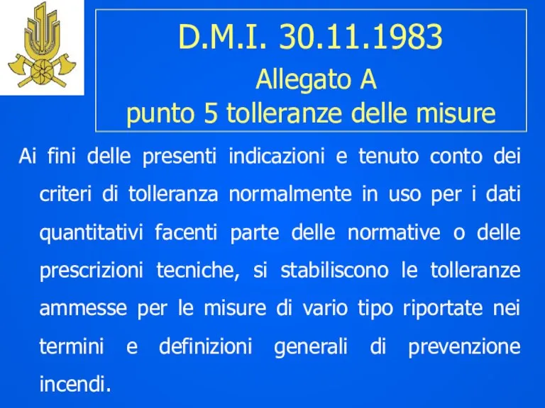 D.M.I. 30.11.1983 Allegato A punto 5 tolleranze delle misure Ai fini delle