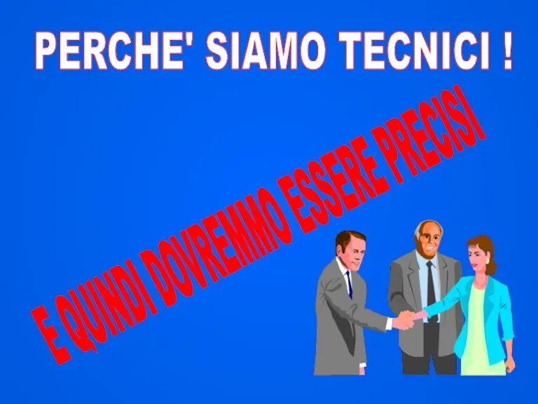 E QUINDI DOVREMMO ESSERE PRECISI PERCHE' SIAMO TECNICI !