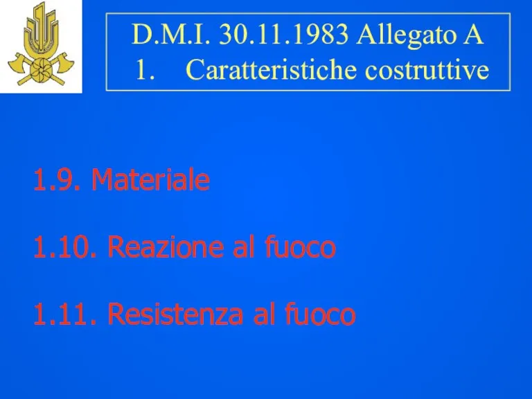 1.9. Materiale 1.10. Reazione al fuoco 1.11. Resistenza al fuoco D.M.I. 30.11.1983