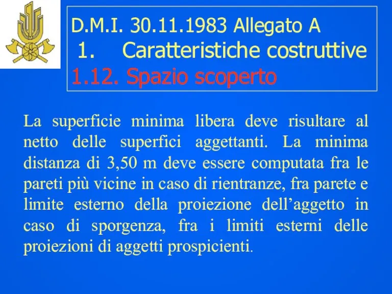 D.M.I. 30.11.1983 Allegato A 1. Caratteristiche costruttive 1.12. Spazio scoperto La superficie