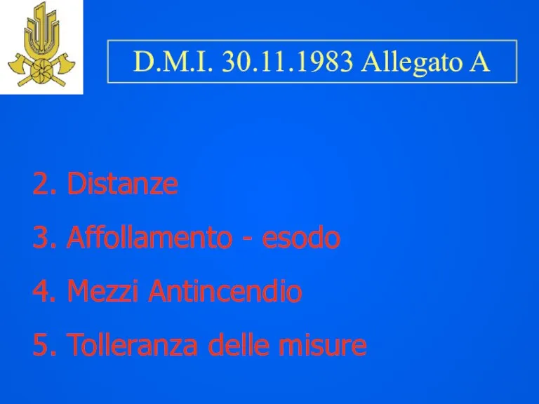 2. Distanze 3. Affollamento - esodo 4. Mezzi Antincendio 5. Tolleranza delle