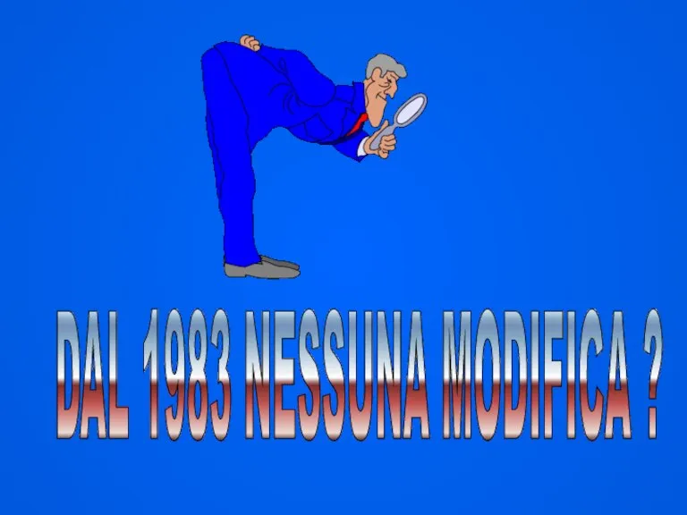 DAL 1983 NESSUNA MODIFICA ?