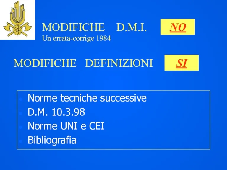 Norme tecniche successive D.M. 10.3.98 Norme UNI e CEI Bibliografia MODIFICHE D.M.I..