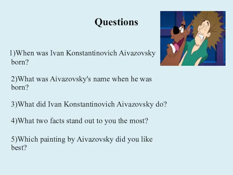 Questions 1)When was Ivan Konstantinovich Aivazovsky born? 2)What was Aivazovsky's name when