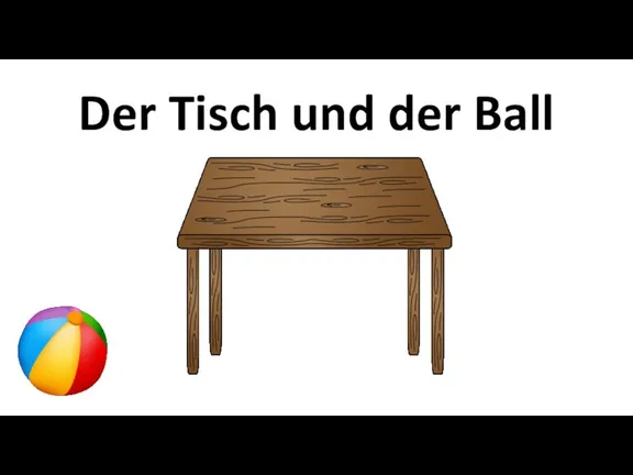 Der Tisch und der Ball