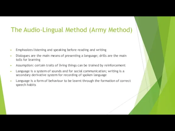 The Audio-Lingual Method (Army Method) Emphasizes listening and speaking before reading and