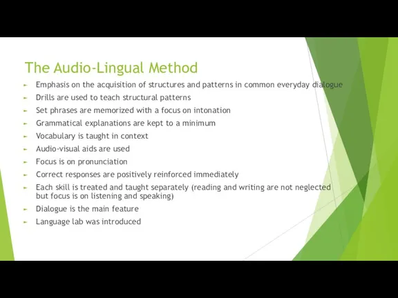 The Audio-Lingual Method Emphasis on the acquisition of structures and patterns in