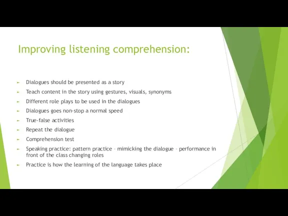 Improving listening comprehension: Dialogues should be presented as a story Teach content