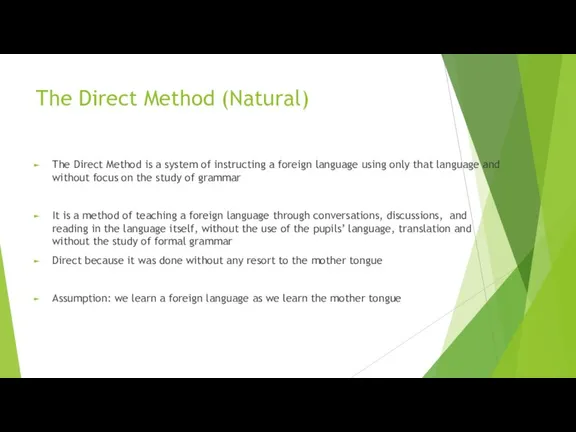 The Direct Method (Natural) The Direct Method is a system of instructing