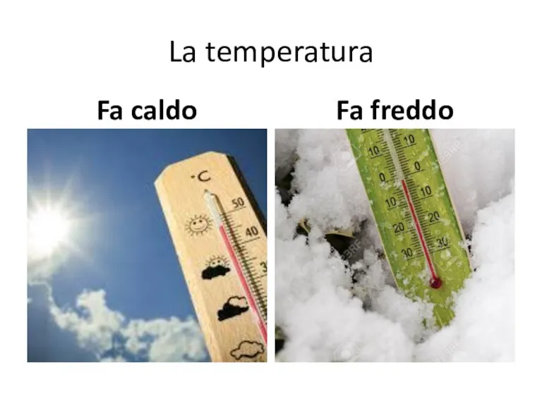 La temperatura Fa caldo Fa freddo