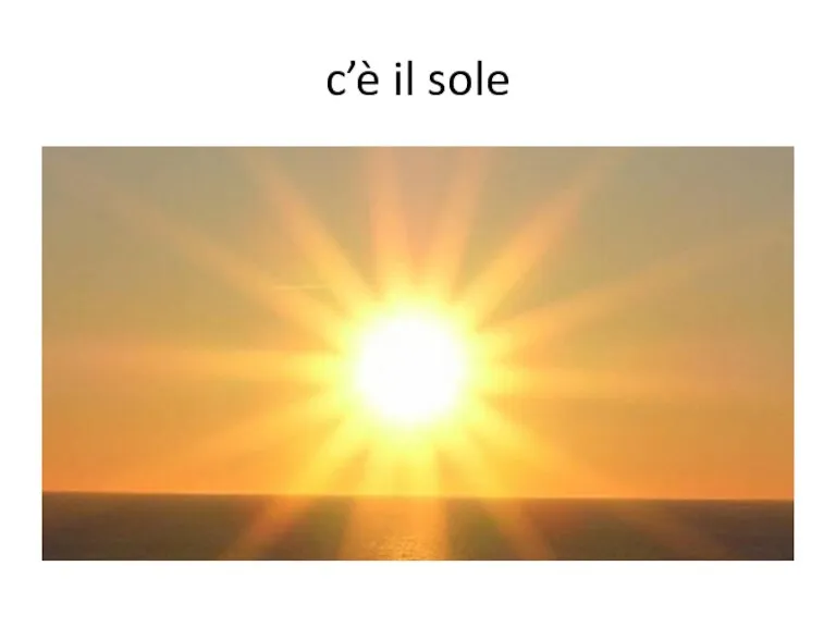 c’è il sole