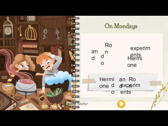 On Mondays Hermione Ron experiments do Hermione and Ron do experiments and