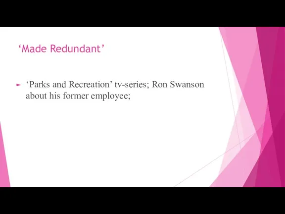 ‘Made Redundant’ ‘Parks and Recreation’ tv-series; Ron Swanson about his former employee;