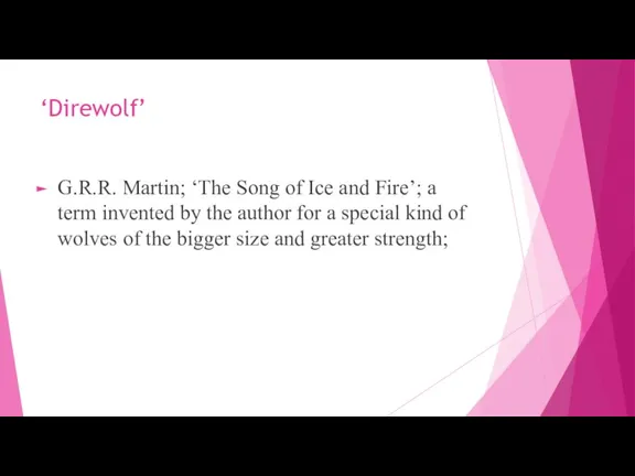‘Direwolf’ G.R.R. Martin; ‘The Song of Ice and Fire’; a term invented