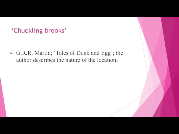 ‘Chuckling brooks’ G.R.R. Martin; ‘Tales of Dunk and Egg’; the author describes