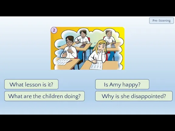 What lesson is it? What are the children doing? Is Amy happy?